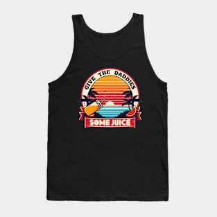 Give The Daddies Some Juice Vintage Tank Top